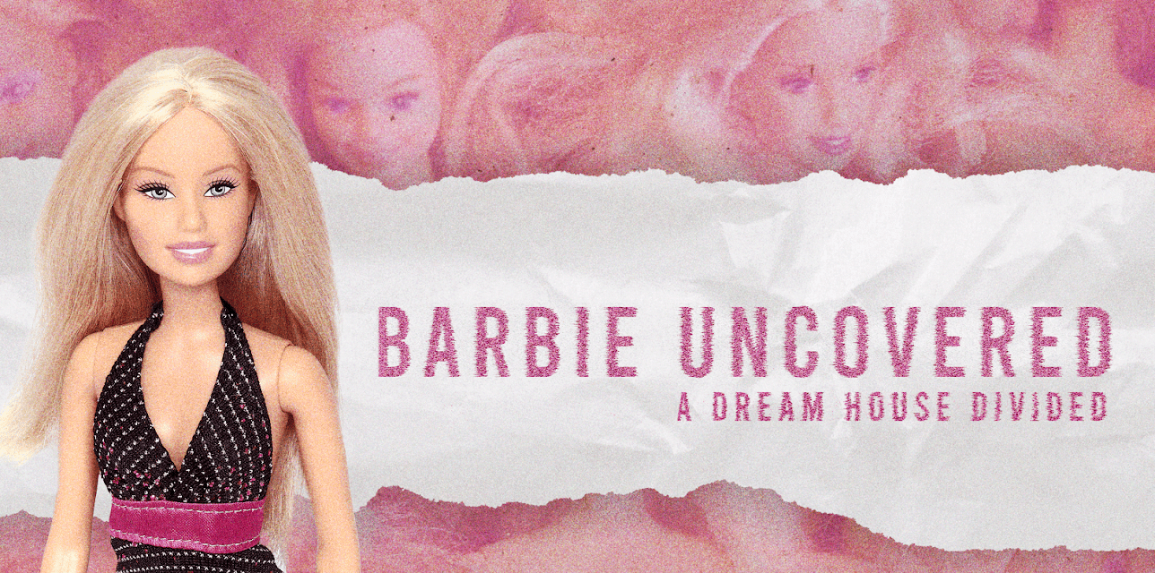 Barbie Uncovered: A Dream House Divided (2024)