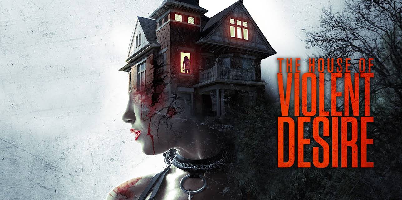 The House of Violent Desire (2018)