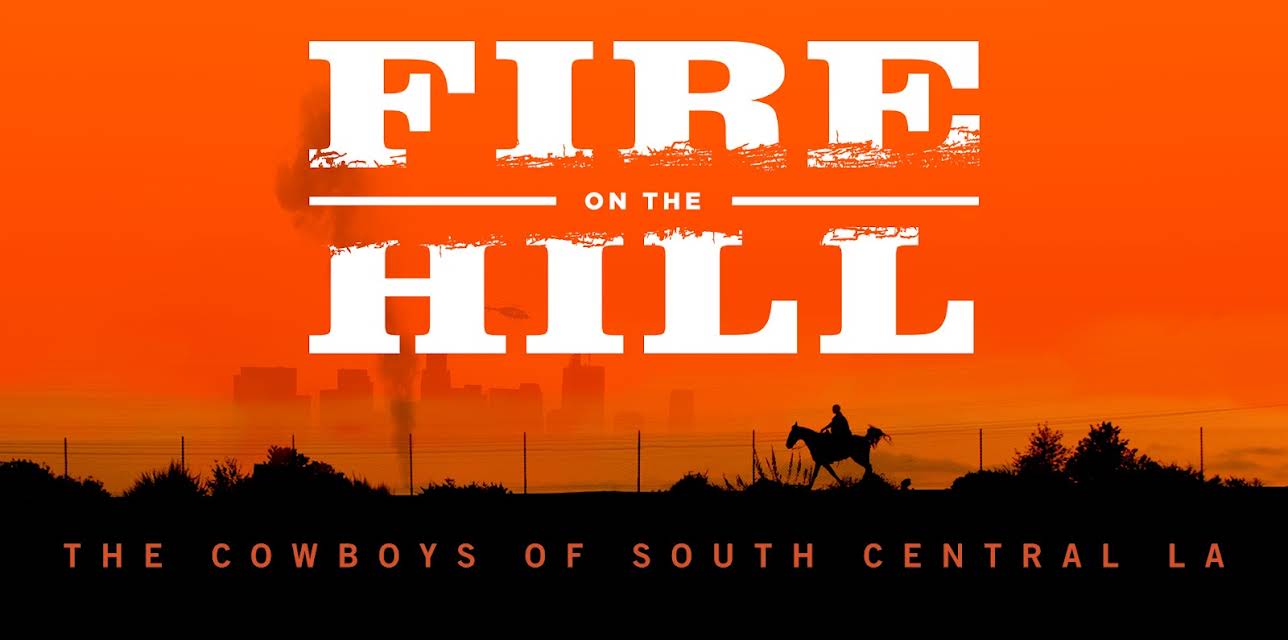 Fire on the Hill: The Cowboys of South Central LA (2020)
