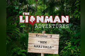 The Lion Man Adventures: New Arrivals
