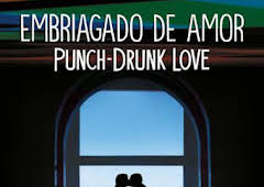 Embriagado de amor (Punch-Drunk Love)