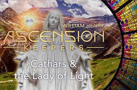 Ascension Keepers: Cathars & the Lady of Light