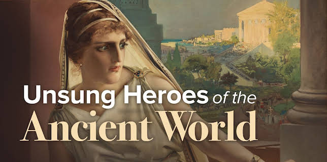 Unsung Heroes of the Ancient World
