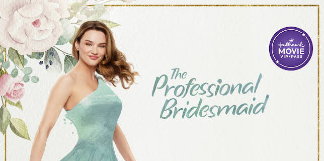 The Professional Bridesmaid (Hallmark Movie VIP Pass) (2024)