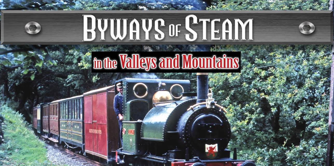 Byways Of Steam: In The Valleys and Mountains (2016)