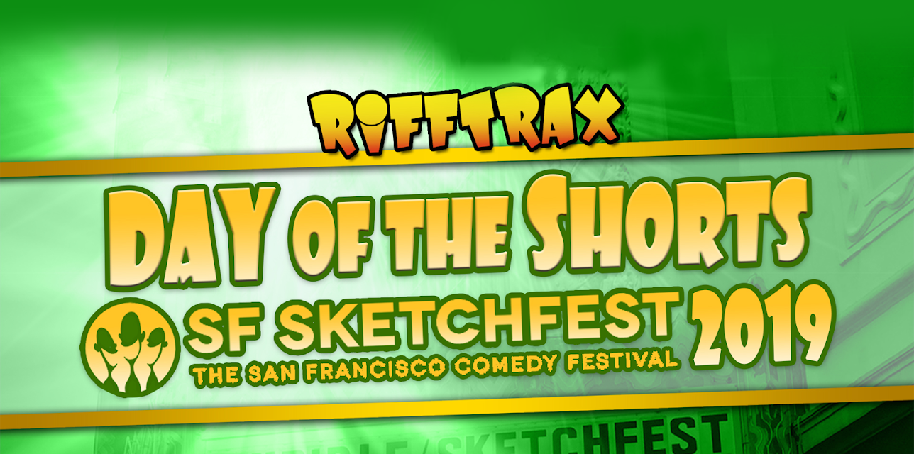 RiffTrax: Day of the Shorts: SF Sketchfest 2019 (2019)