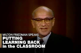 Milton Friedman Speaks: Putting Learning Back in the Classroom