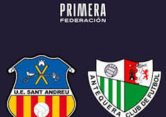 Primera Federación (T26/27): Sant Andreu - Antequera