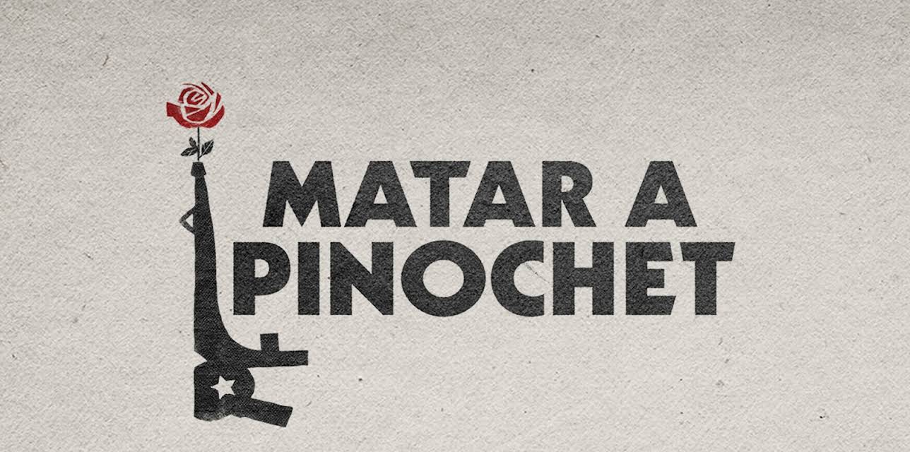 Matar a Pinochet (2020)