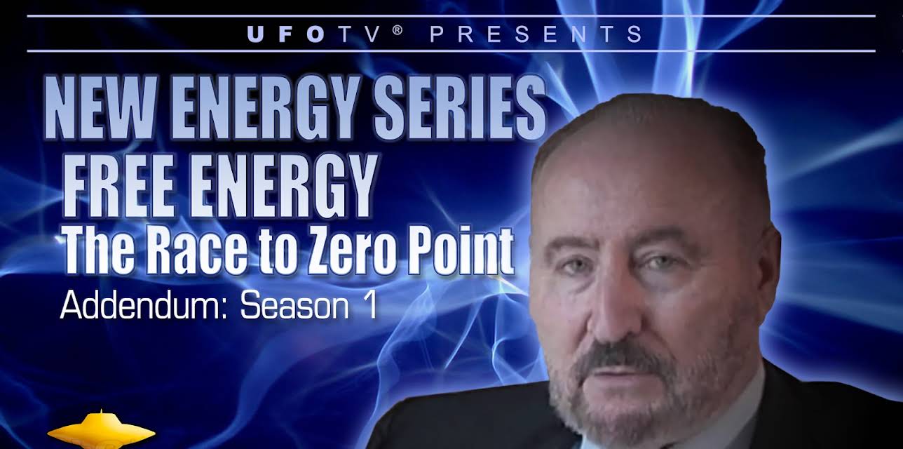 New Energy Series - Free Energy - The Race to Zero Point Addendum