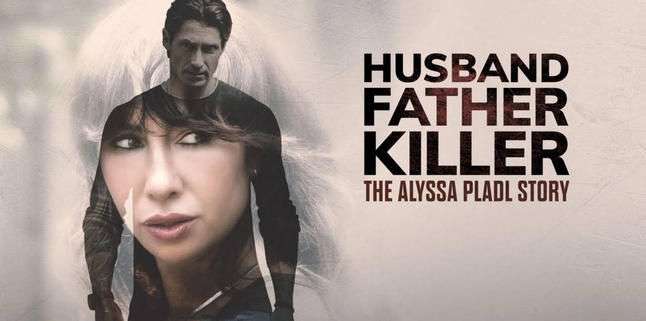 Husband, Father, Killer: The Alyssa Pladl Story (2026)