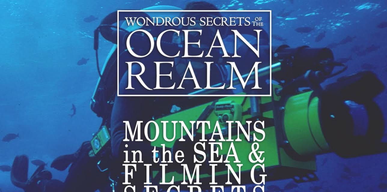Wondrous Secrets of the Ocean Realm: Mountains in the Sea & Filming Secrets (2006)
