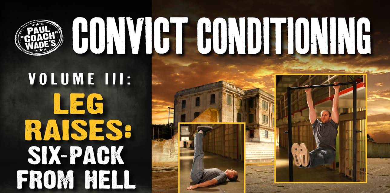 Convict Conditioning, Volume 3: Leg Raises: Six Pack from Hell (2019)