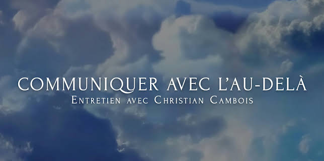 Christian Cambois : Communiquer avec l’au-delà (2023)