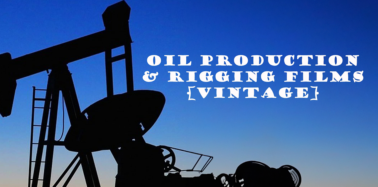 Oil Production and Rigging Films [VINTAGE] (2016)