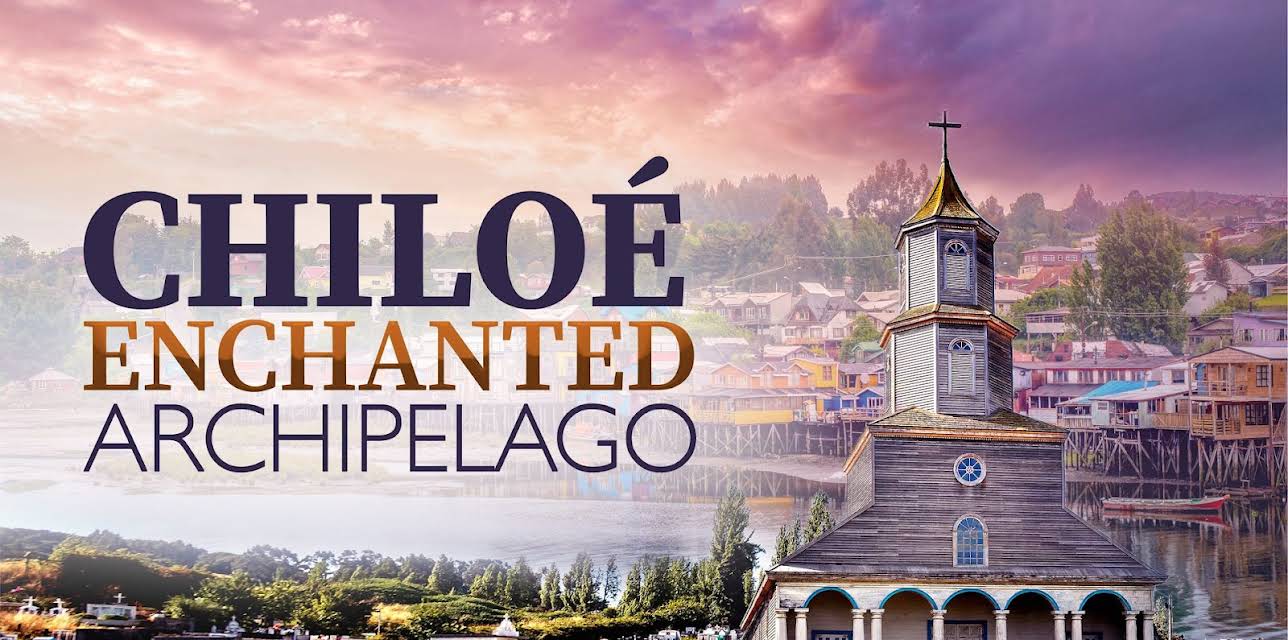 Chiloe Enchanted Archipelago (2026)