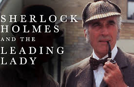 Sherlock Holmes and the Leading Lady: Part 2