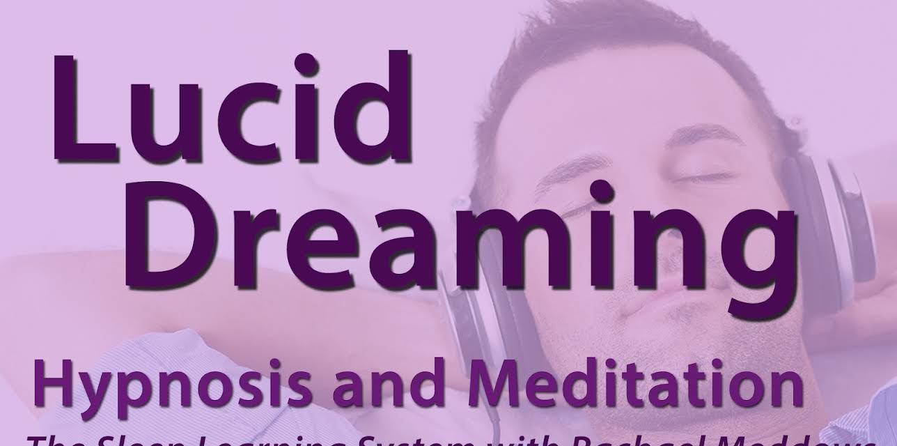Lucid Dreaming, Hypnosis & Meditation (The Sleep Learning System with Rachael Meddows)