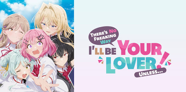 There's No Freaking Way I'll be Your Lover! Unless...