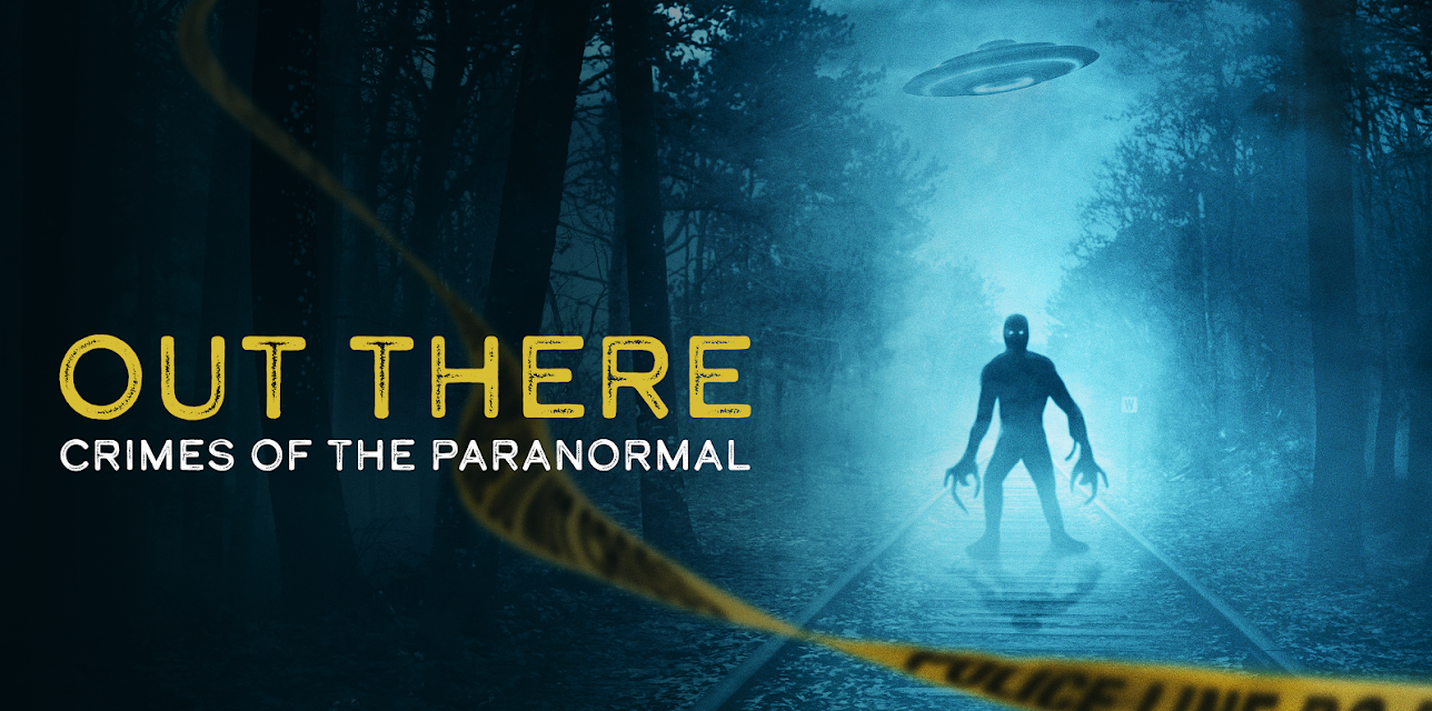 OUT THERE: Crimes of the Paranormal