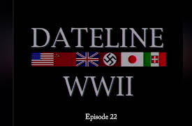 Dateline World War II Season 1: Dateline World War II Episode 22