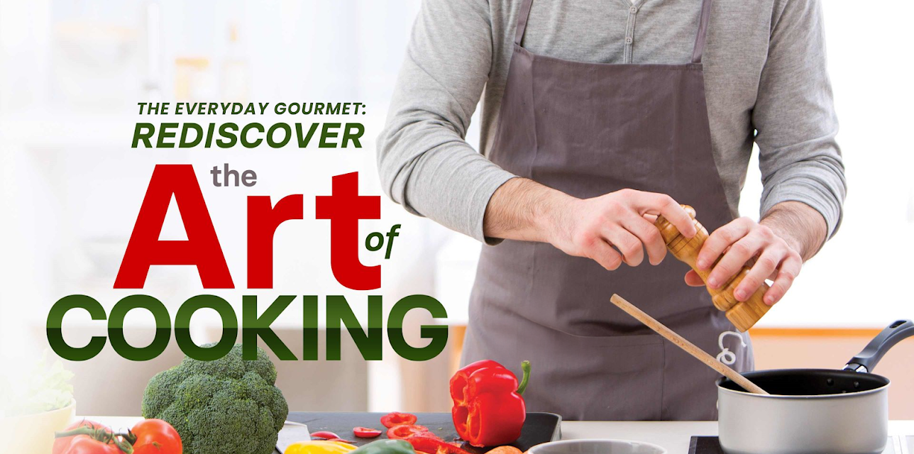 The Everyday Gourmet: Rediscovering the Lost Art of Cooking