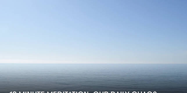 10 Minute Meditation: Our Daily Chaos (2023)