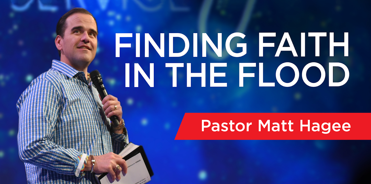 Finding Faith in the Flood With Matt Hagee
