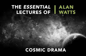 The Essential Lectures Of Alan Watts, Season 1: Cosmic Drama