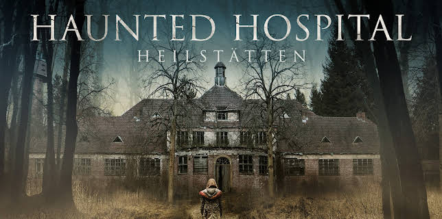 Haunted Hospital: Heilstatten (2019)