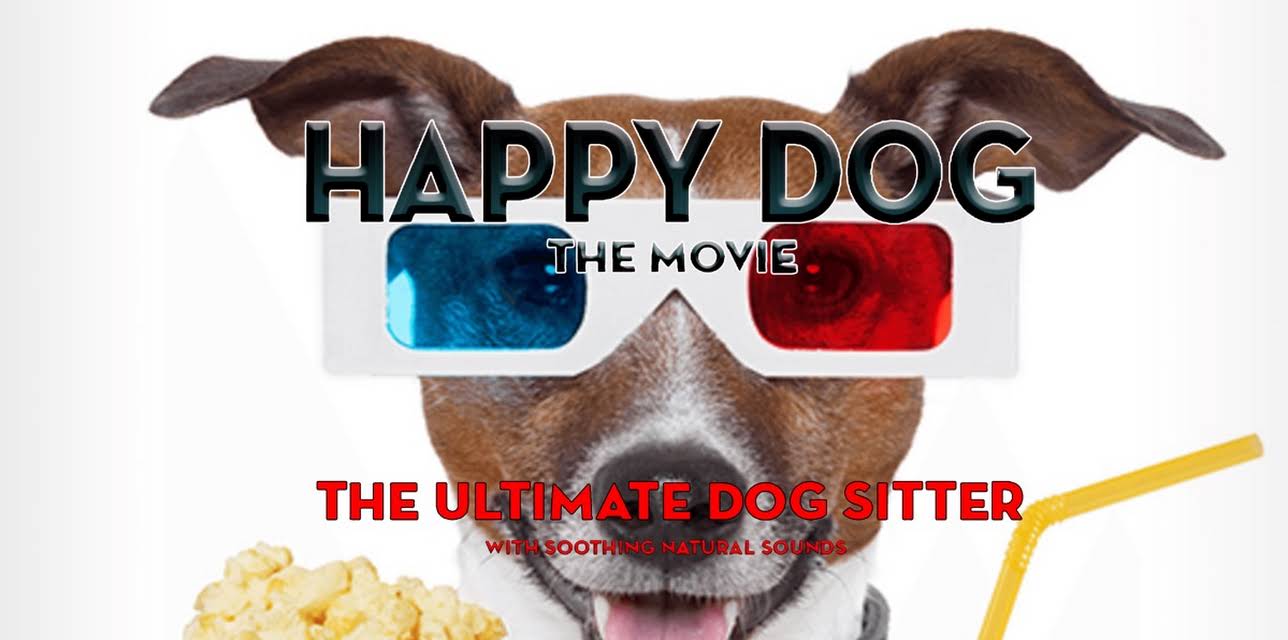 Happy Dog: The Movie - The Ultimate Dog Sitter with Natural Sounds (2014)