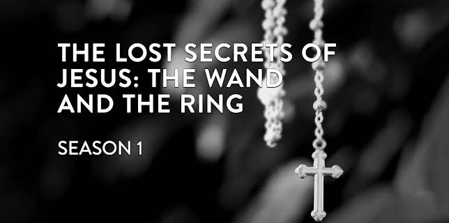 The Lost Secrets of Jesus: The Wand and the Ring - season 1
