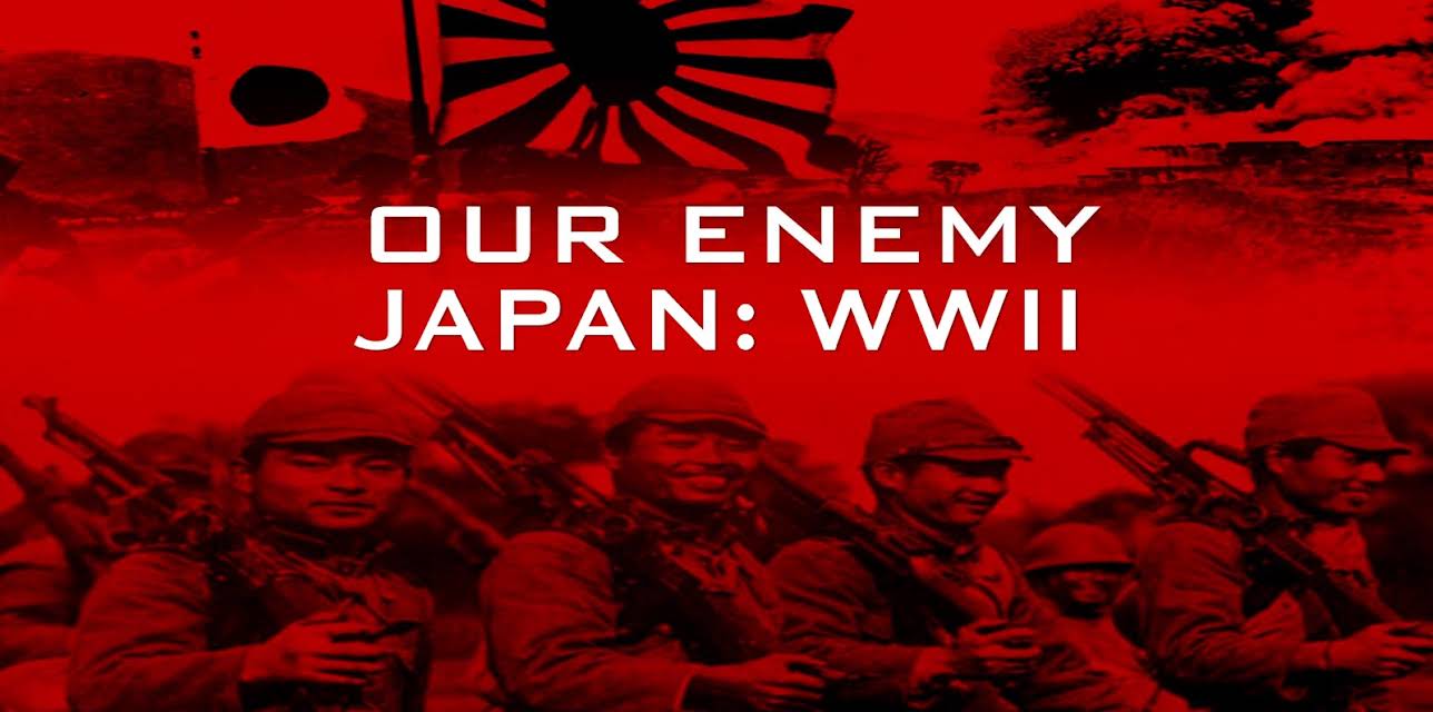 Our Enemy Japan: WWII