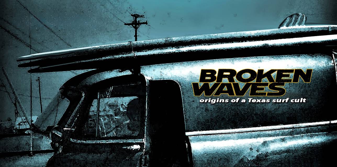 Broken Waves Origins of a Texas Surf Cult (2018)