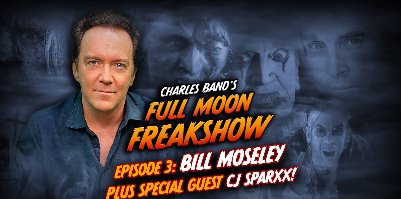 Charles Band's Full Moon Freakshow Episode 3: Bill Moseley plus special guest CJ Sparxx (2022)