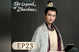 The Legend of Zhuohua: The Legend of Zhuohua EP23