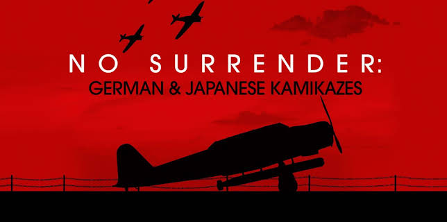 No Surrender: German and Japanese Kamikazes