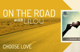 On the Road with Lilou: Choose Love with Michael Roads