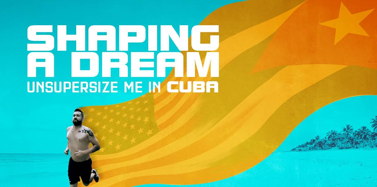 Shaping A Dream: Unsupersize Me Cuba (2020)