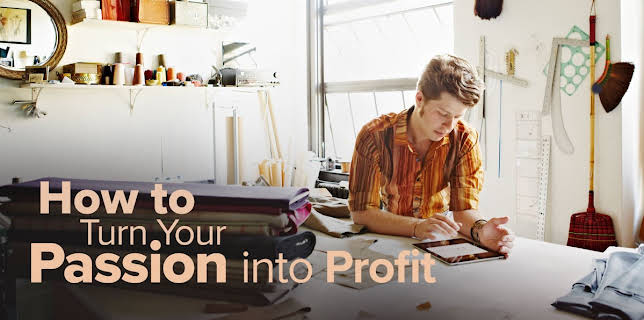 How to Turn Your Passion into Profit