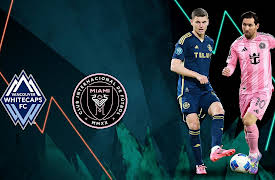 CONCACAF Copa de Campeones / Liga CONCACAF season-2025: Semifinal: Vancouver Whitecaps vs Inter Miami