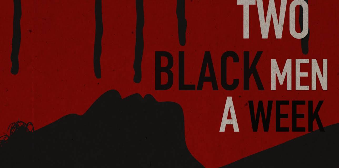 Two Black Men A Week (2016)