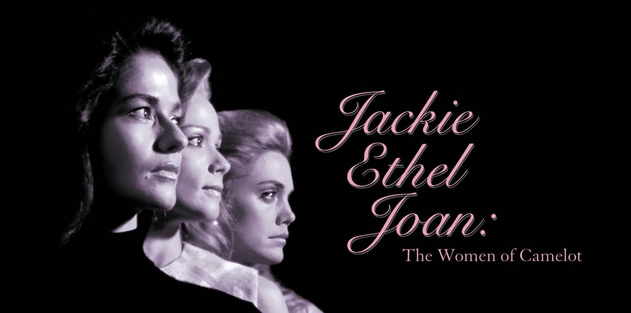 Jackie, Ethel, Joan: The Women of Camelot