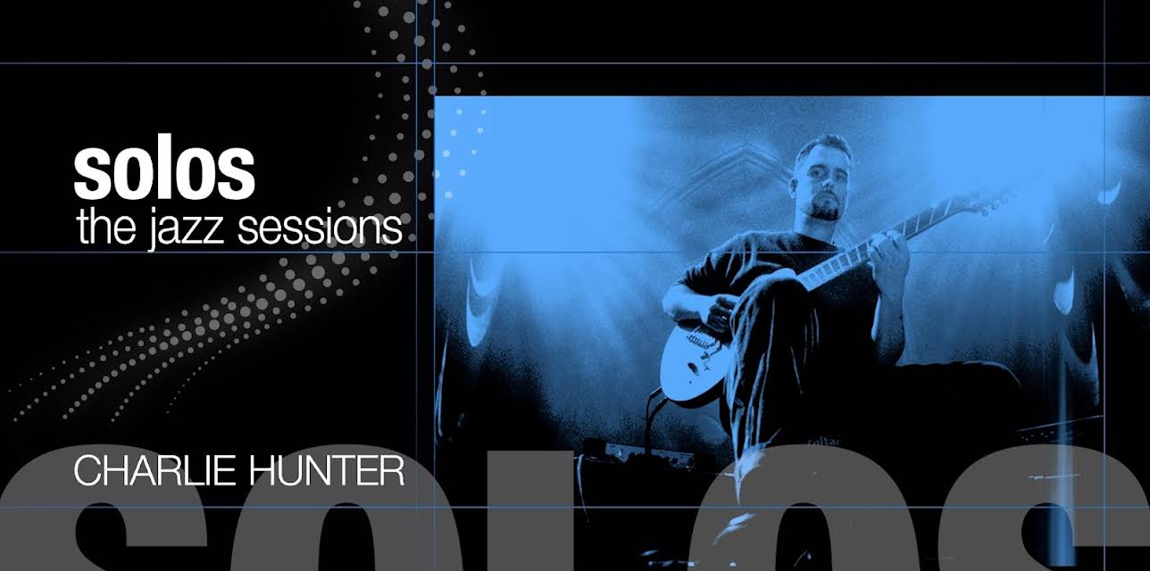 Charlie Hunter - Solos: The Jazz Sessions (2011)