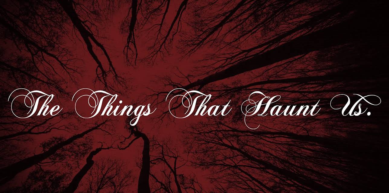 The Things That Haunt Us (2019)