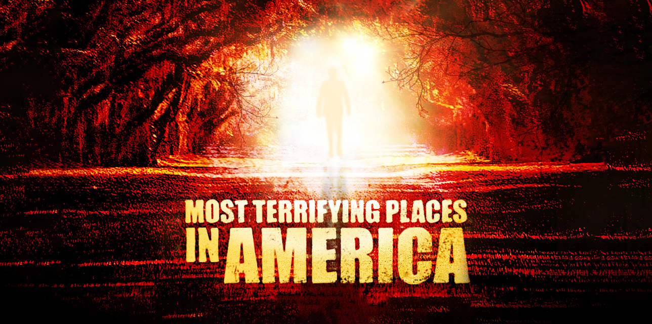 Most Terrifying Places in America Volume 1