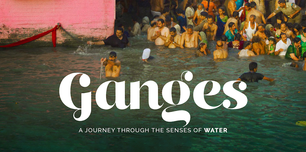 Ganges, A Journey Through The Senses Of Water (2019)
