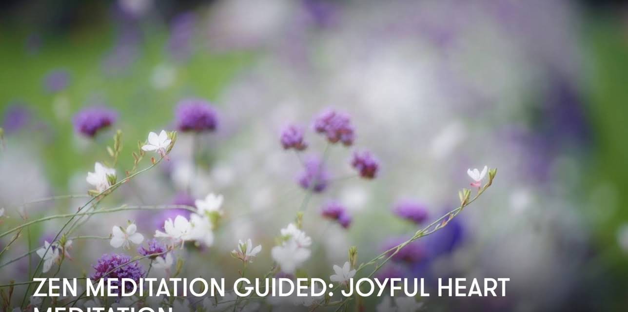 Zen Meditation Guided: Joyful Heart Meditation (2024)