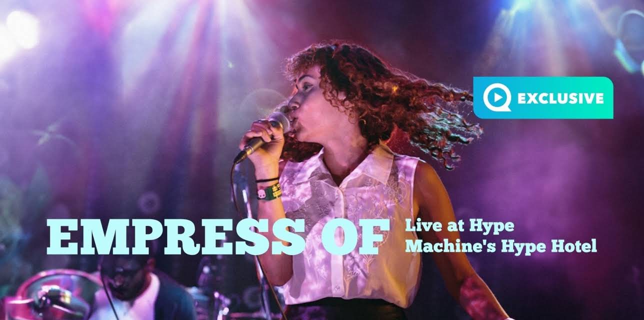 Empress Of - Live at Hype Machine's Hype Hotel (2013)