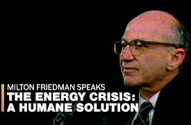 Milton Friedman Speaks: The Energy Crisis: A Humane Solution